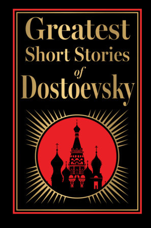 Greatest Short Stories of Dostoevsky (Deluxe Hardbound Edition) by Fyodor Dostoevsky