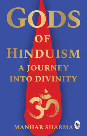 Gods of Hinduism  by Manhar Sharma