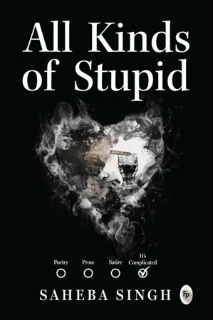 All Kinds of Stupid by Saheba Singh