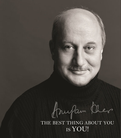 The Best Thing about You Is You! by Anupam Kher