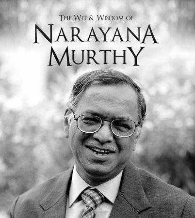 The Wit and Wisdom of Narayana Murthy by Narayana Murthy