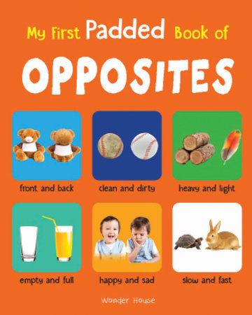 My First Padded Book of Opposites: Early Learning Padded Board Books for Children by Wonder House Books