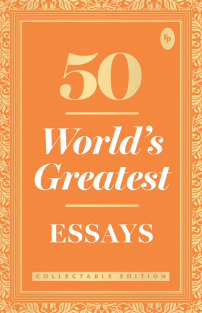 50 World s Greatest Essays : Collectable Edition by Various