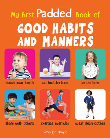 My First Padded Book of Good Habits and Manners: Early Learning Padded Board Books for Children (My by Wonder House Books