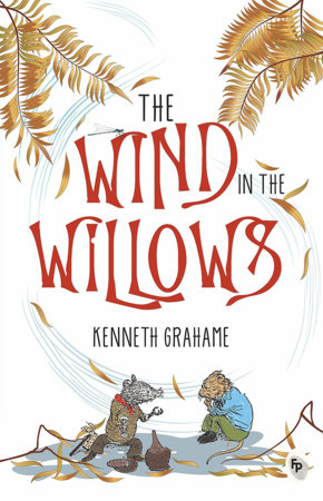 Wind In The Willows, The by Kenneth Grahame