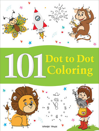 101 Dot To Dot Coloring: Fun Activity Book For Children by Wonder House Books
