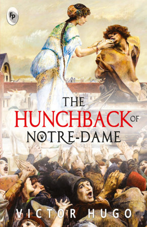 Hunchback of Notre-Dame, The by Victor Hugo