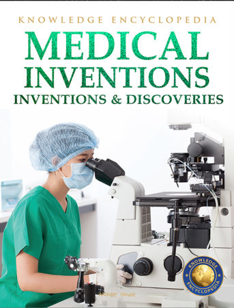 Inventions & Discoveries - Medical Inventions: Knowledge Encyclopedia For Children by Wonder House Books