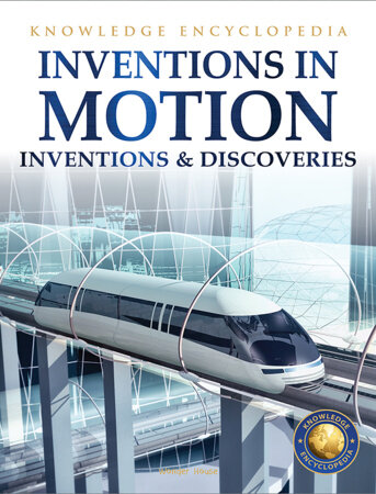 Inventions & Discoveries - Inventions in Motion: Knowledge Encyclopedia ...