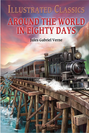 Illustrated Classics - Around The World In 80 Days: Abridged Novels With Review Questions by Wonder House Books
