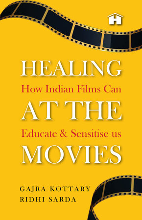 Healing at the Movies by Gajra Kottary and Ridhi Sarda