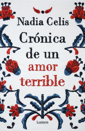 Crónica de un amor terrible / Chronicle of a Tragic Love by Nadia Celis