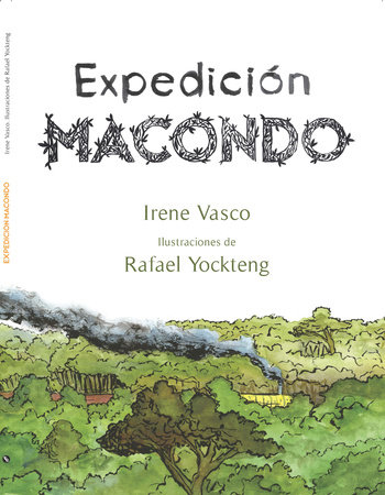 Expedición Macondo / Expedition: Macondo by Irene Vasco