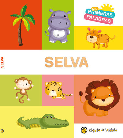 Mis primeras palabras: SELVA / Jungle. My First Words Series by Varios autores