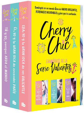 Pack Valientes: Ella, yo y la gran idea de ser valientes, Él, yo y la gran idea de encender París, Tú y yo, aunque arda el mundo / Brave Trilogy Pack by Cherry Chic
