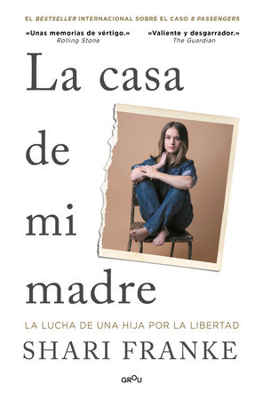 La casa de mi madre. La lucha de una hija por la libertad / The House of My Mother: A Daughter's Quest for Freedom by Shari Franke