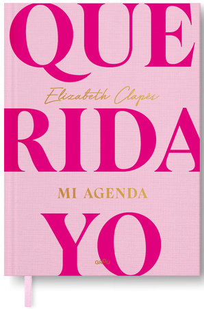 Querida yo. Mi agenda / Dear Me. My Day Book by Elizabeth Clapés