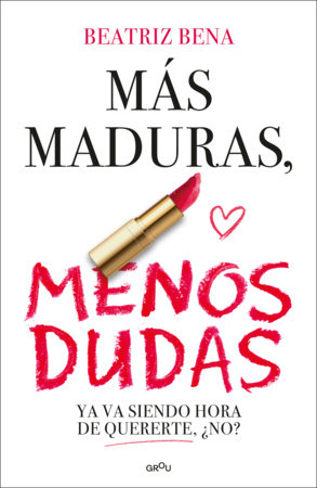 Más maduras, menos dudas / More Mature, Less Doubts by Beatriz Bena