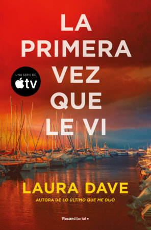 La primera vez que le vi / The First Time I Saw Him by Laura Dave