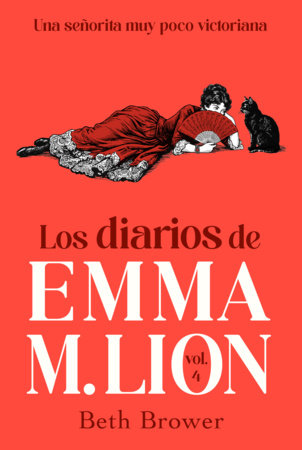 Los diarios de Emma M. Lion 4 / The Unselected Journals of Emma M. Lion, 4 by Beth Brower