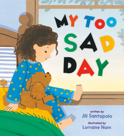 My Too Sad Day by Jill Santopolo