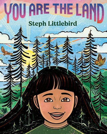You Are the Land by Steph Littlebird