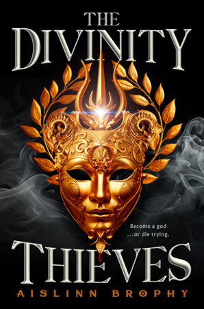 The Divinity Thieves by Aislinn Brophy
