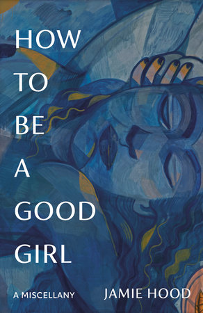 How to Be a Good Girl by Jamie Hood