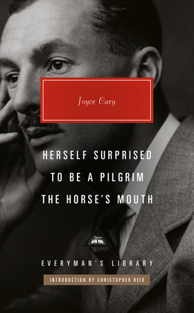 Herself Surprised; To Be a Pilgrim; The Horse's Mouth by Joyce Cary