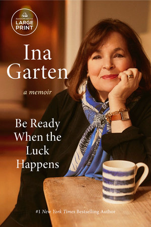 Be Ready When the Luck Happens by Ina Garten
