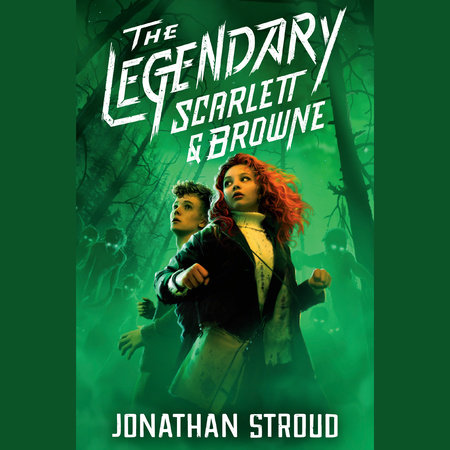 The Legendary Scarlett and Browne by Jonathan Stroud