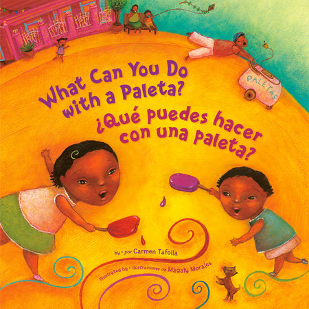 ¿Qué Puedes Hacer con una Paleta? (What Can You Do with a Paleta Spanish Edition ) by Carmen Tafolla