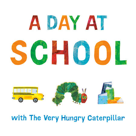 A Day at School with The Very Hungry Caterpillar by Eric Carle