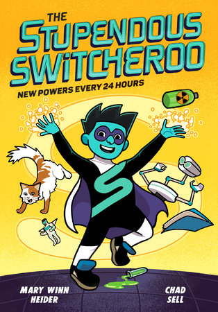 The Stupendous Switcheroo: New Powers Every 24 Hours by Mary Winn Heider and Chad Sell