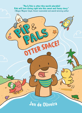 Pip & Pals #1: Otter Space! by Jen de Oliveira