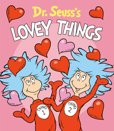 Dr. Seuss's Lovey Things by Dr. Seuss