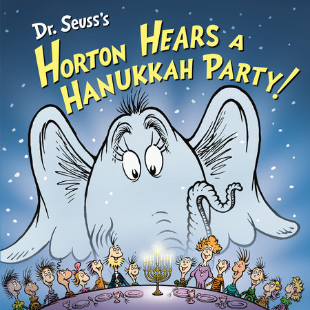 Dr. Seuss's Horton Hears a Hanukkah Party! by Leslie Kimmelman
