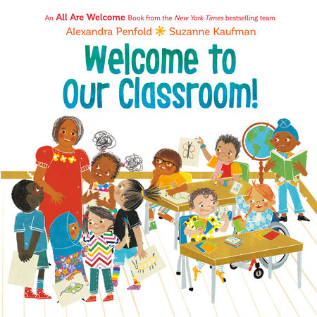 Welcome to Our Classroom! (An All Are Welcome Book) by Alexandra Penfold