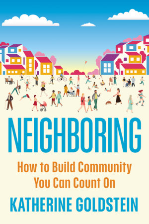 Neighboring by Katherine Goldstein