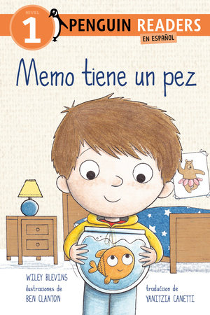 Memo tiene un pez (Max Has a Fish Spanish Edition) by Wiley Blevins; Illustrated by Ben Clanton; Translated by Yanitzia Canetti