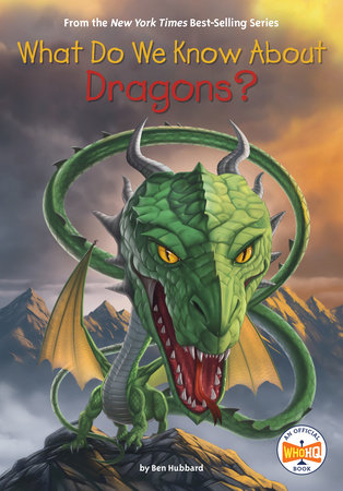 What Do We Know About Dragons? by Ben Hubbard and Who HQ