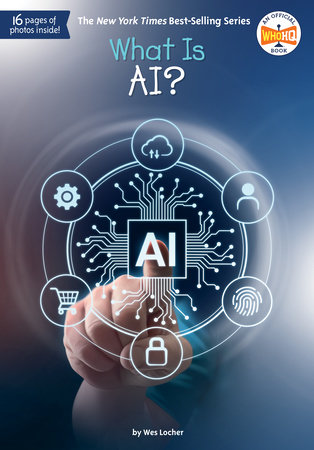 What Is AI? by Wes Locher; illustrated by Dede Putra