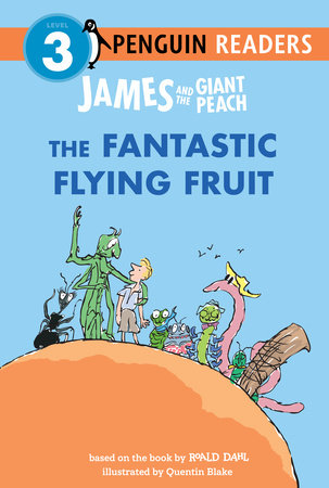 James and the Giant Peach: The Fantastic Flying Fruit by Roald Dahl