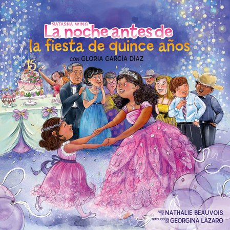 La noche antes de la fiesta de quince años (The Night Before the Quinceañera Spanish Edition) by Natasha Wing and Gloria García Díaz