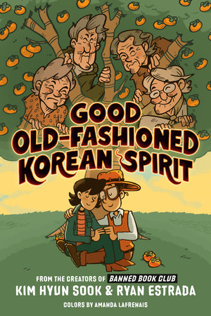 Good Old-Fashioned Korean Spirit: A Graphic Novel by Kim Hyun Sook and Ryan Estrada