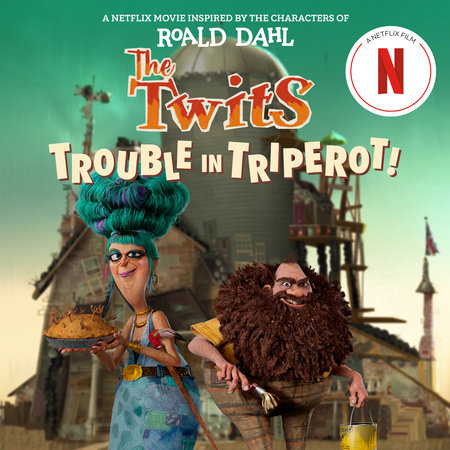 The Twits: Trouble in Triperot! by Roald Dahl and Steve Behling