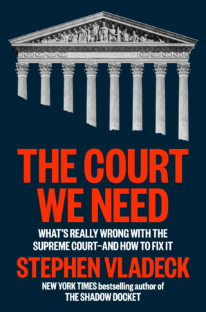 The Court We Need by Stephen Vladeck