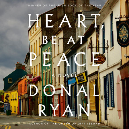 Heart, Be at Peace by Donal Ryan