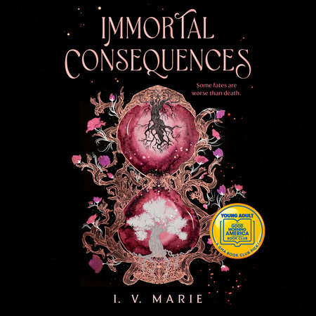 Immortal Consequences: A Good Morning America YA Book Club Pick by I. V. Marie