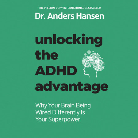Unlocking the ADHD Advantage by Anders Hansen